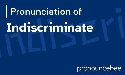 how to pronounce indiscriminate feature image