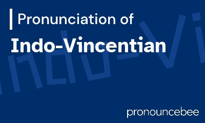 how to pronounce indo-vincentian feature image