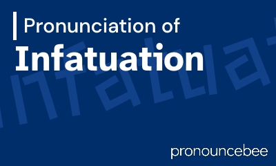 how to pronounce infatuation feature image