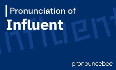 how to pronounce influent feature image