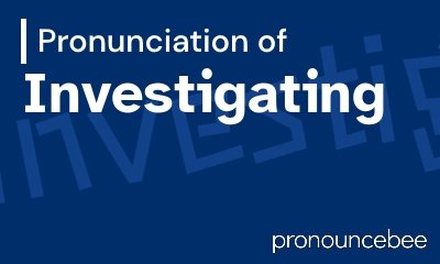 how to pronounce investigating feature image