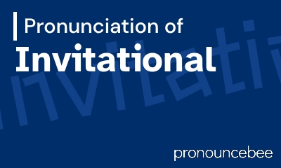 how to pronounce invitational feature image