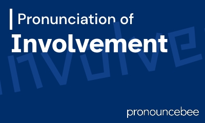 how to pronounce involvement feature image