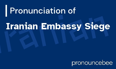 how to pronounce iranian-embassy-siege feature image