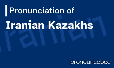 how to pronounce iranian-kazakhs feature image
