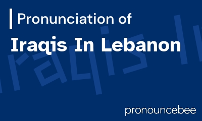how to pronounce iraqis-in-lebanon feature image
