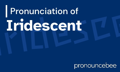how to pronounce iridescent feature image