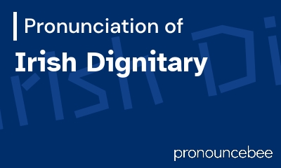 how to pronounce irish-dignitary feature image