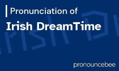 how to pronounce irish-dreamtime feature image
