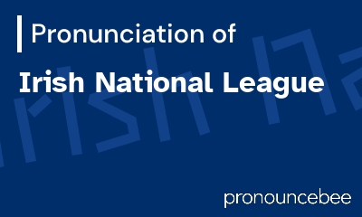 how to pronounce irish-national-league feature image