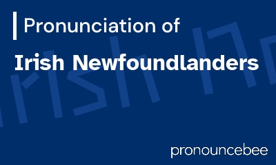 how to pronounce irish-newfoundlanders feature image