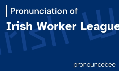 how to pronounce irish-worker-league feature image
