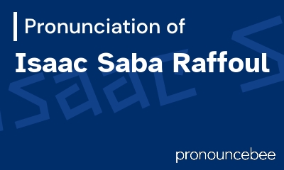 how to pronounce isaac-saba-raffoul feature image