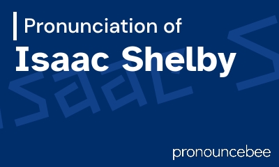 how to pronounce isaac-shelby feature image