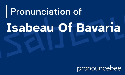 how to pronounce isabeau-of-bavaria feature image