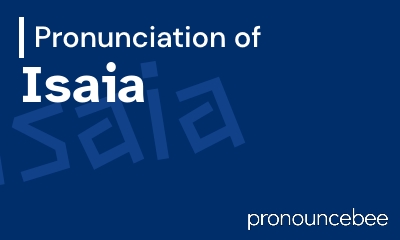 how to pronounce isaia feature image