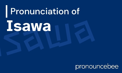 how to pronounce isawa feature image
