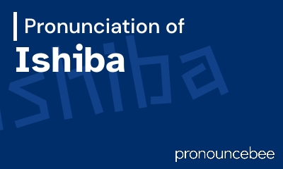 how to pronounce ishiba feature image