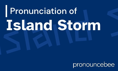 how to pronounce island-storm feature image