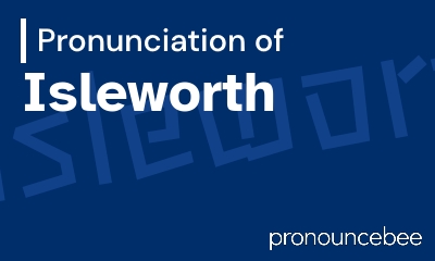 how to pronounce isleworth feature image