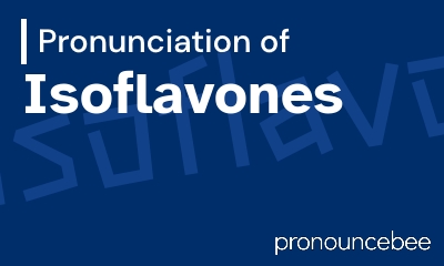 how to pronounce isoflavones feature image