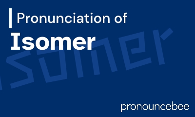 how to pronounce isomer feature image