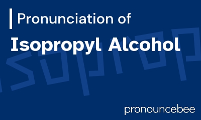 how to pronounce isopropyl-alcohol feature image