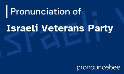 how to pronounce israeli-veterans-party feature image