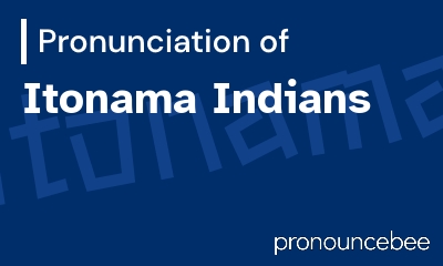 how to pronounce itonama-indians feature image