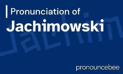 how to pronounce jachimowski feature image