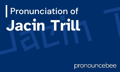 how to pronounce jacin-trill feature image