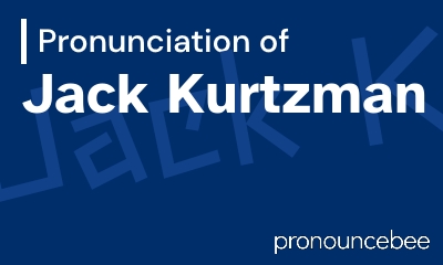 how to pronounce jack-kurtzman feature image