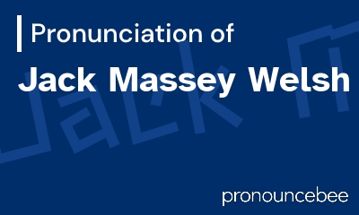 how to pronounce jack-massey-welsh feature image