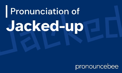 how to pronounce jacked-up feature image