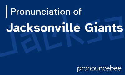 how to pronounce jacksonville-giants feature image
