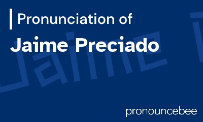 how to pronounce jaime-preciado feature image