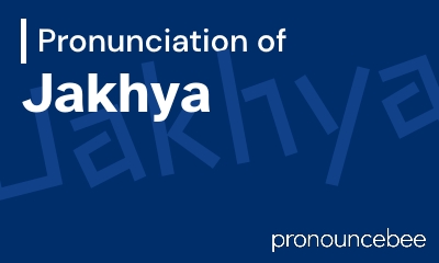 how to pronounce jakhya feature image