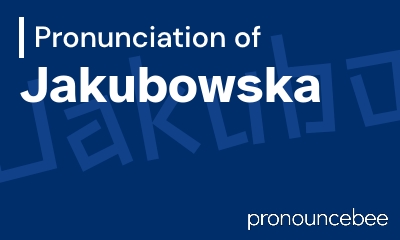 how to pronounce jakubowska feature image