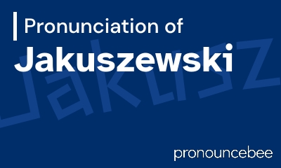 how to pronounce jakuszewski feature image