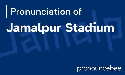 how to pronounce jamalpur-stadium feature image