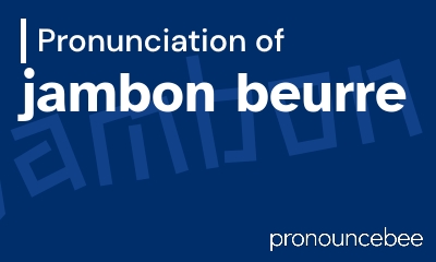 how to pronounce jambon-beurre feature image