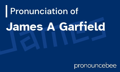 how to pronounce james-a-garfield feature image
