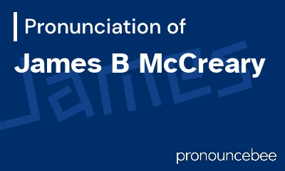 how to pronounce james-b-mccreary feature image