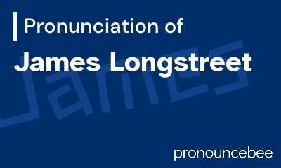 how to pronounce james-longstreet feature image