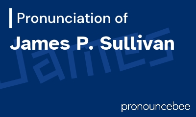 how to pronounce james-p-sullivan feature image
