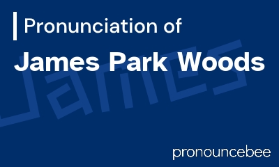 how to pronounce james-park-woods feature image