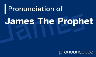how to pronounce james-the-prophet feature image