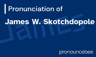 how to pronounce james-w-skotchdopole feature image