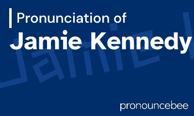 how to pronounce jamie-kennedy feature image