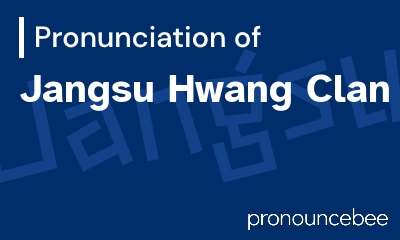 how to pronounce jangsu-hwang-clan feature image